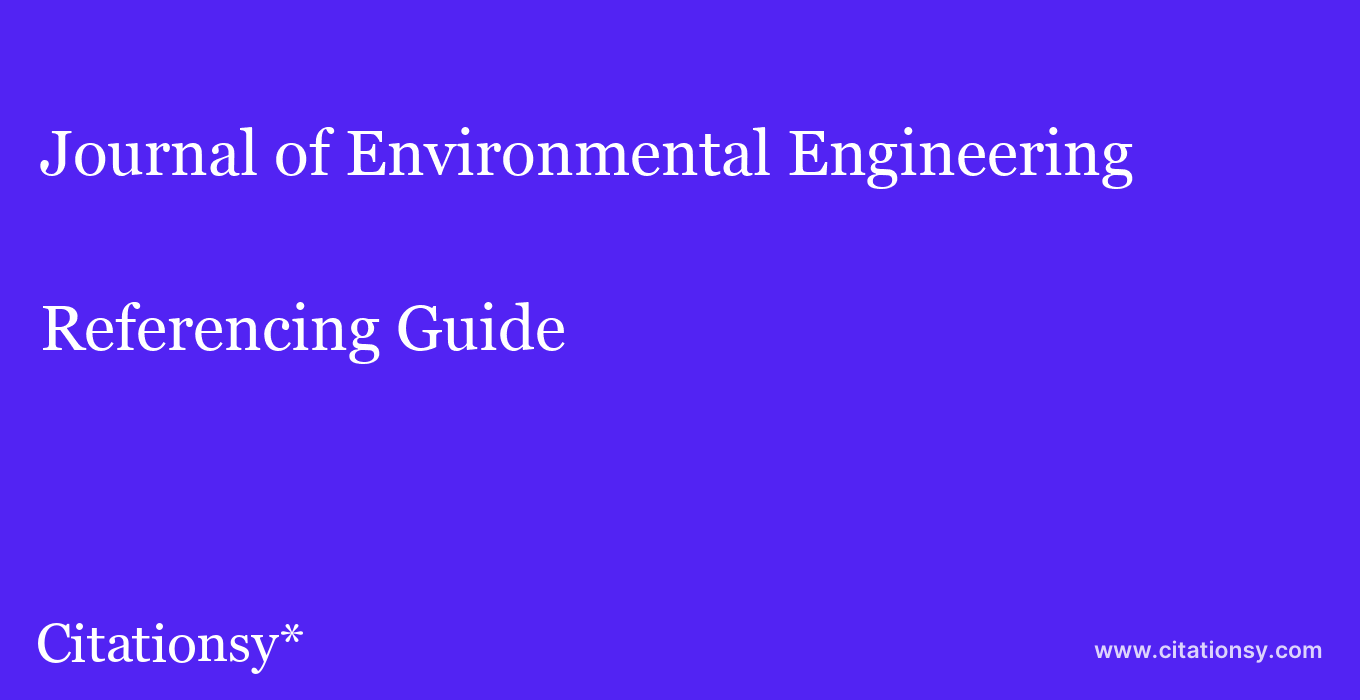 cite Journal of Environmental Engineering  — Referencing Guide